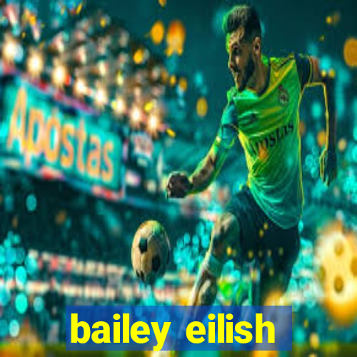 bailey eilish